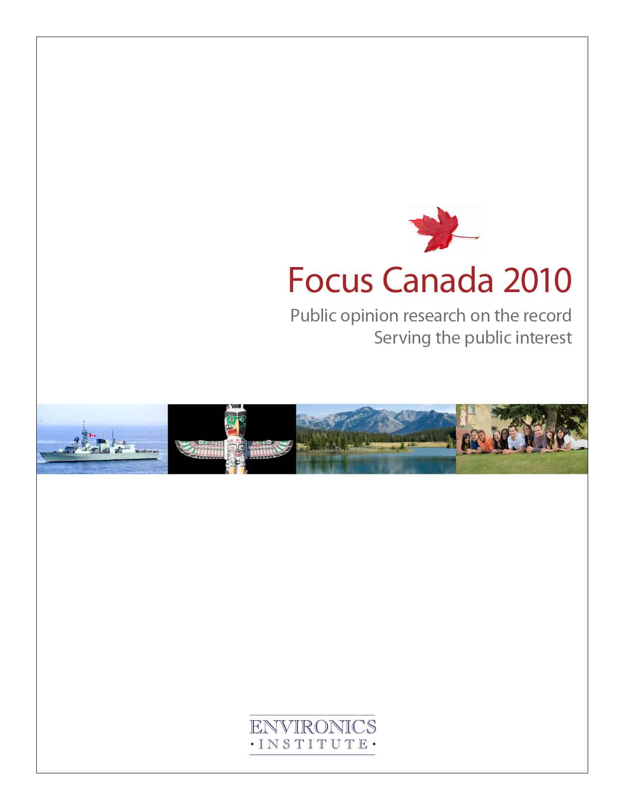 Cover page of the Focus Canada 2010 report featuring a red maple leaf, title text, a public opinion research tagline, and a horizontal strip of four Canadian-themed images. Environics Institute logo appears at the bottom.