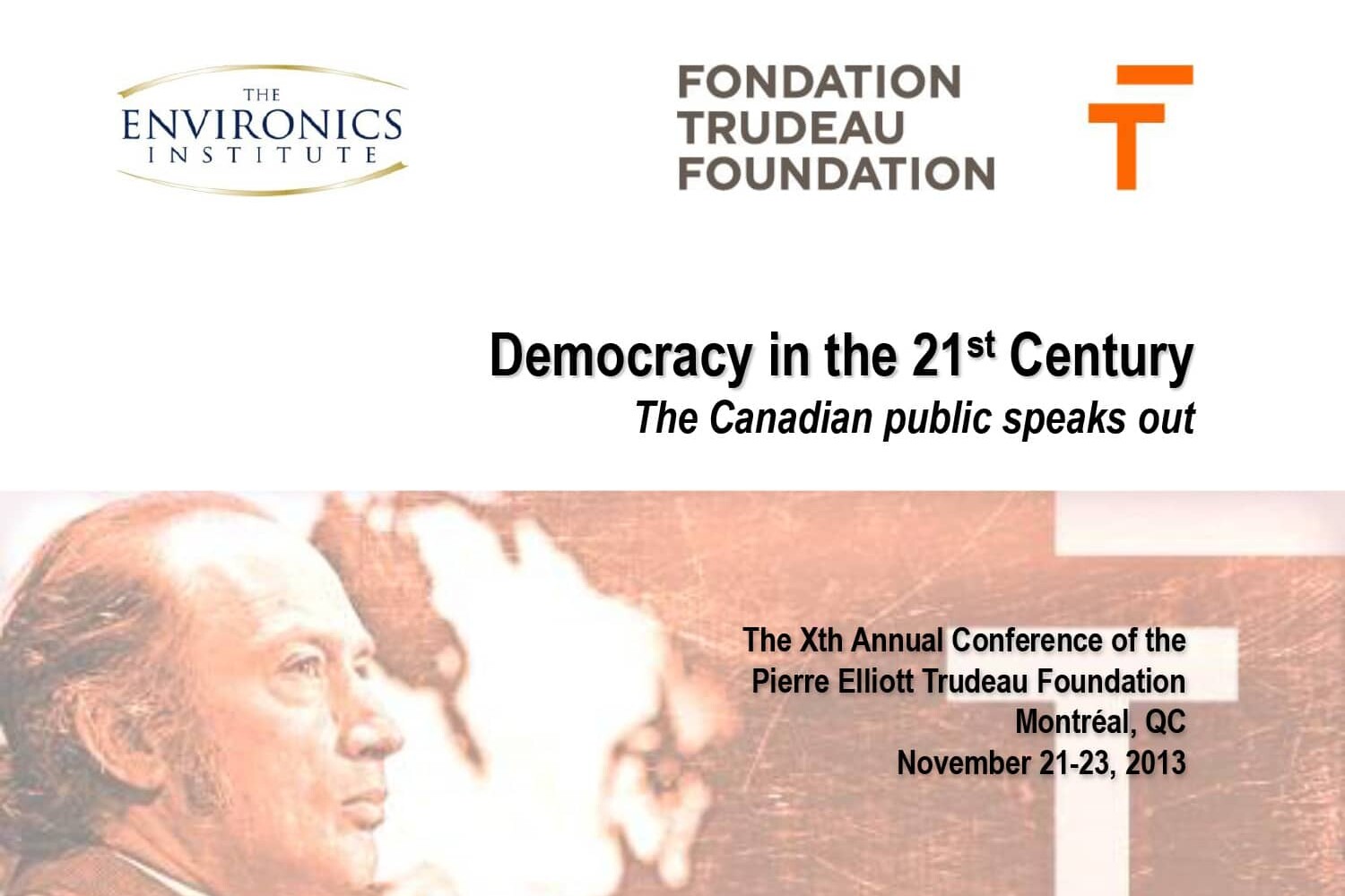 Conference slide for the Pierre Elliott Trudeau Foundation featuring event details, logos, and a sepia-toned image of a man’s face and hand. Highlights Democracy in the 21st Century: 2013 Trudeau Foundation Annual Survey.