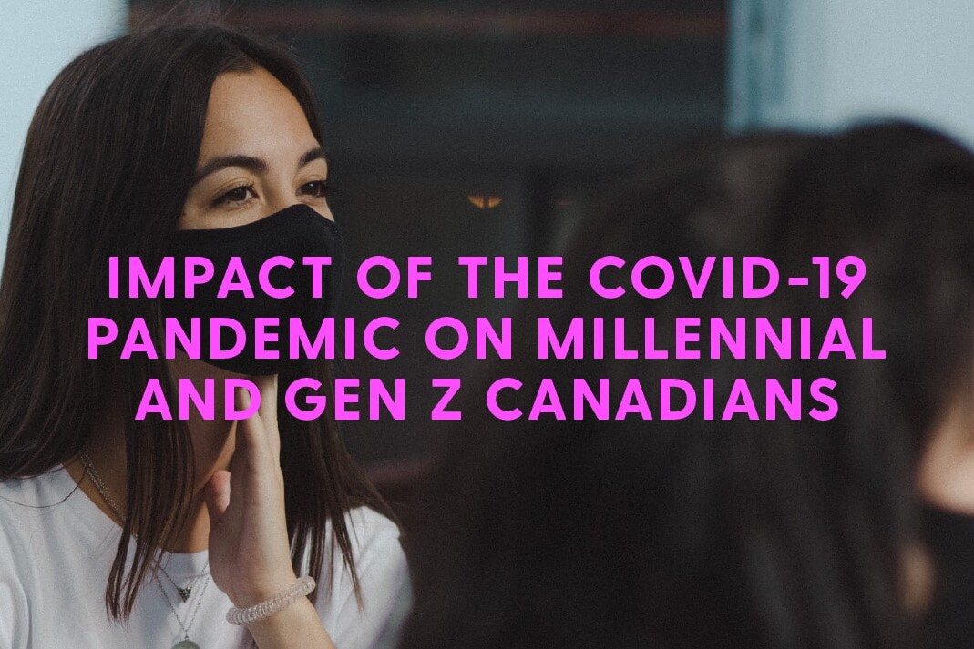 Two young women wearing face masks sit indoors. Bold pink text reads: Impact of the COVID-19 Pandemic on Millennial and GenZ Canadians, highlighting how these generations have navigated the challenges of recent years.