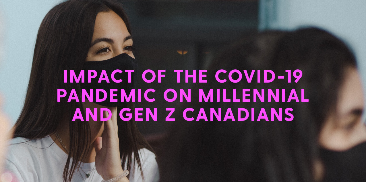 Two young women wearing face masks sit indoors. Bold pink text reads: Impact of the COVID-19 Pandemic on Millennial and GenZ Canadians, highlighting how these generations have navigated the challenges of recent years.