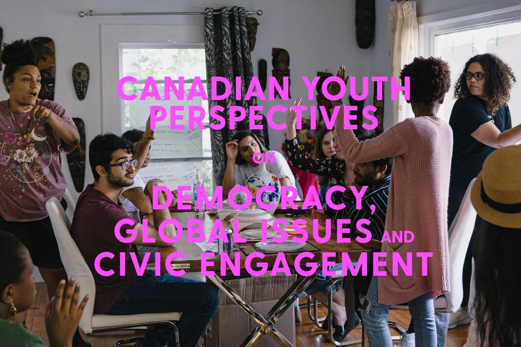 A diverse group of young people gather around a table in discussion while one writes on a whiteboard. Overlaid text reads: “Canadian youth perspectives on democracy, global issues and civic engagement.”.