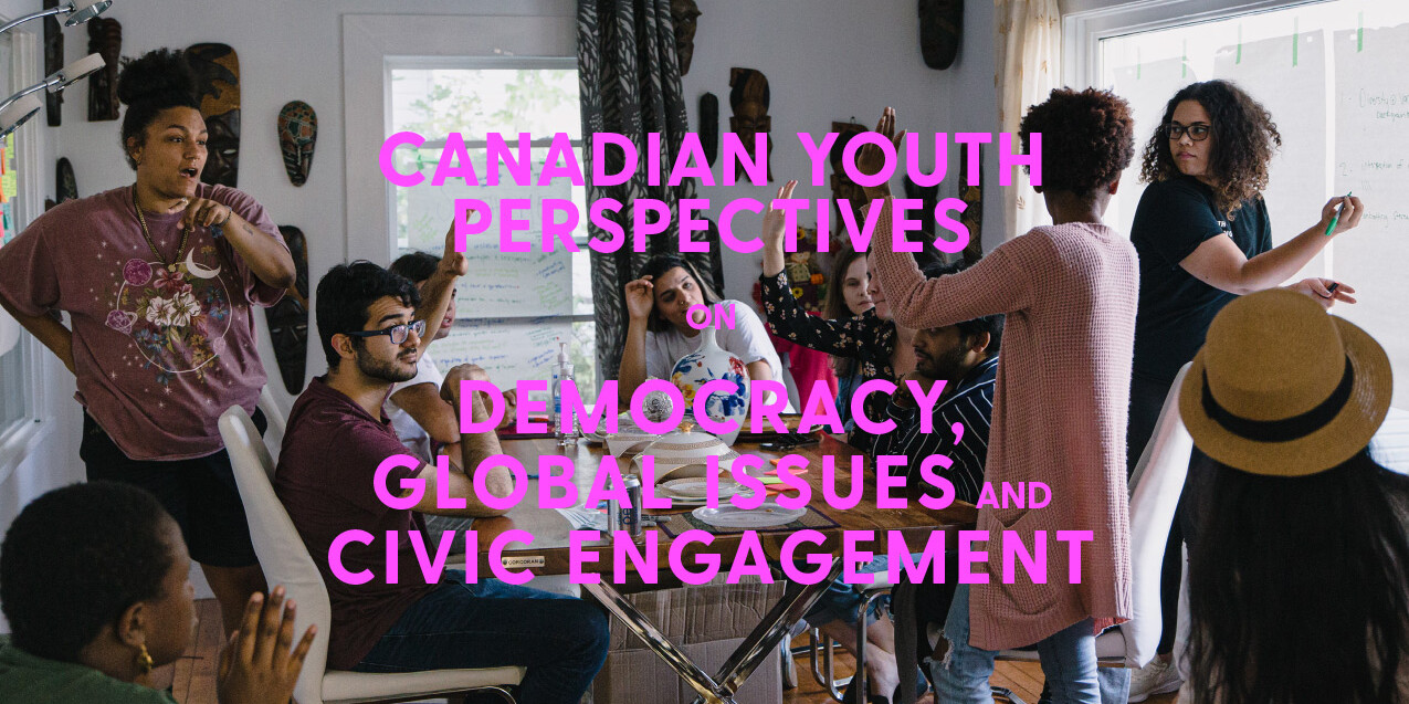 A diverse group of young people gather around a table in discussion while one writes on a whiteboard. Overlaid text reads: “Canadian youth perspectives on democracy, global issues and civic engagement.”.