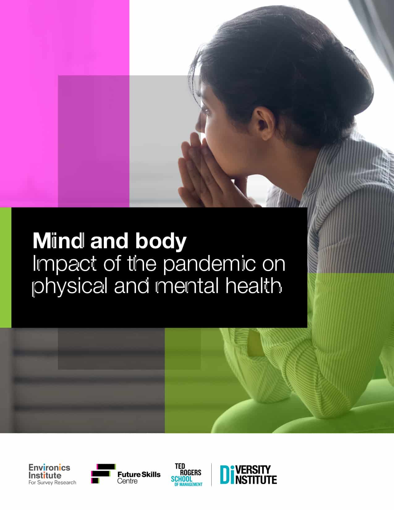 A woman sits indoors with her hands near her face, looking thoughtful or worried. Text overlay reads: Mind and Body: Impact of the Pandemic on Physical and Mental Health. Organization logos are at the bottom.