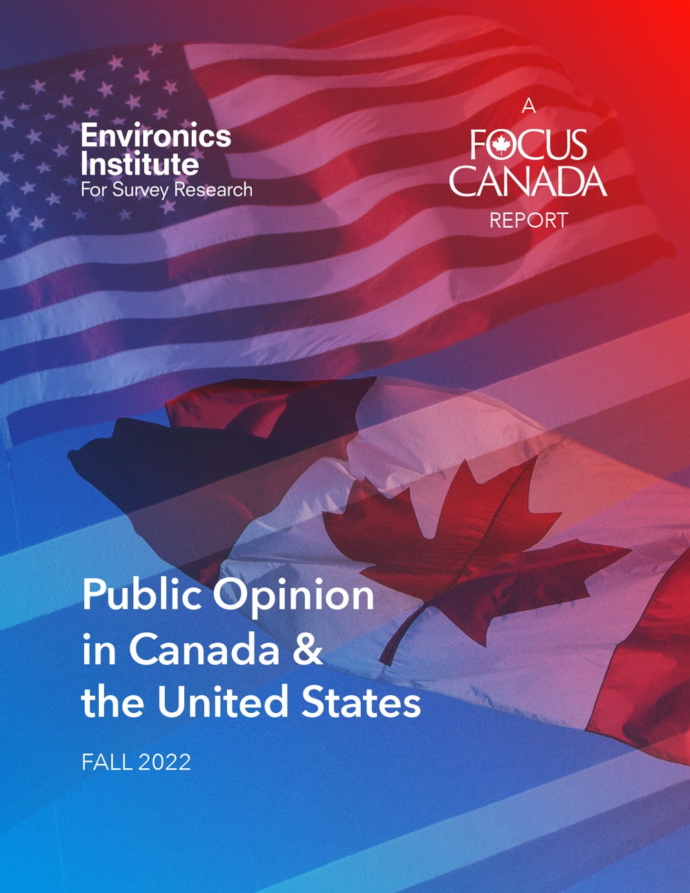 Cover of a report titled Public Opinion in Canada and the United States, featuring overlapping Canadian and American flags with text overlay. Issued by Environics Institute, Fall 2022.