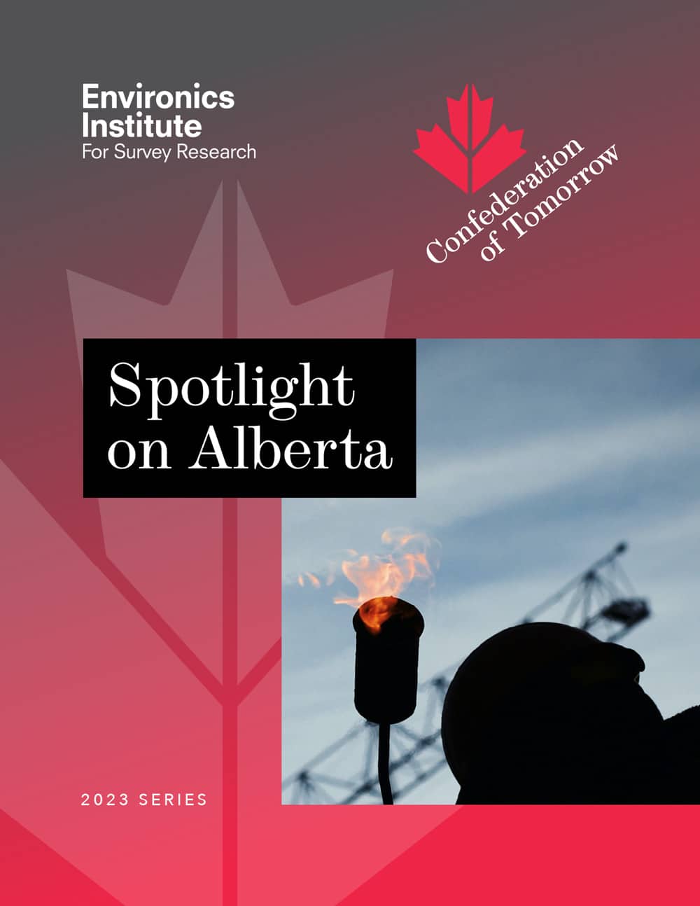 Cover of the Spotlight on Alberta report from the Confederation of Tomorrow 2023 Series. The image shows a silhouetted industrial torch burning with flames against a cloudy sky and construction crane.