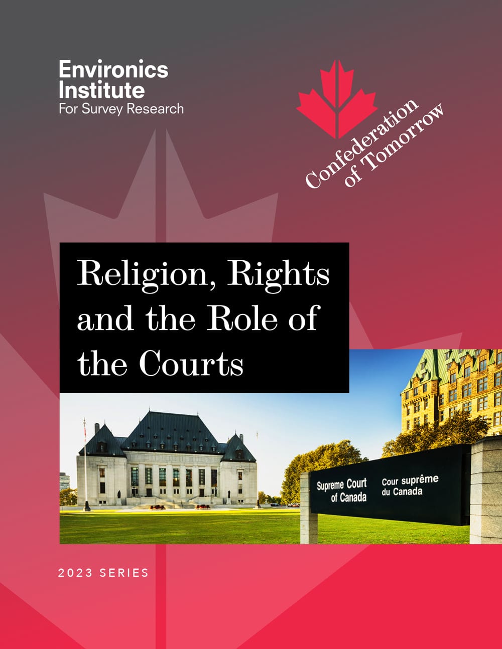 Cover image for a report titled Religion, Rights and the Role of the Courts, featuring a photo of the Supreme Court of Canada building, a red maple leaf, and the Environics Institute logo. Religion and rights take center stage in this visual narrative.