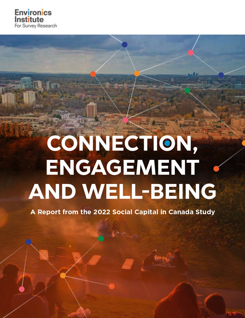 Cover of a report titled Connection Engagement and Well-being, featuring a cityscape with people sitting on grass. Network lines and colorful dots overlay the image, with the Environics Institute logo at the top.