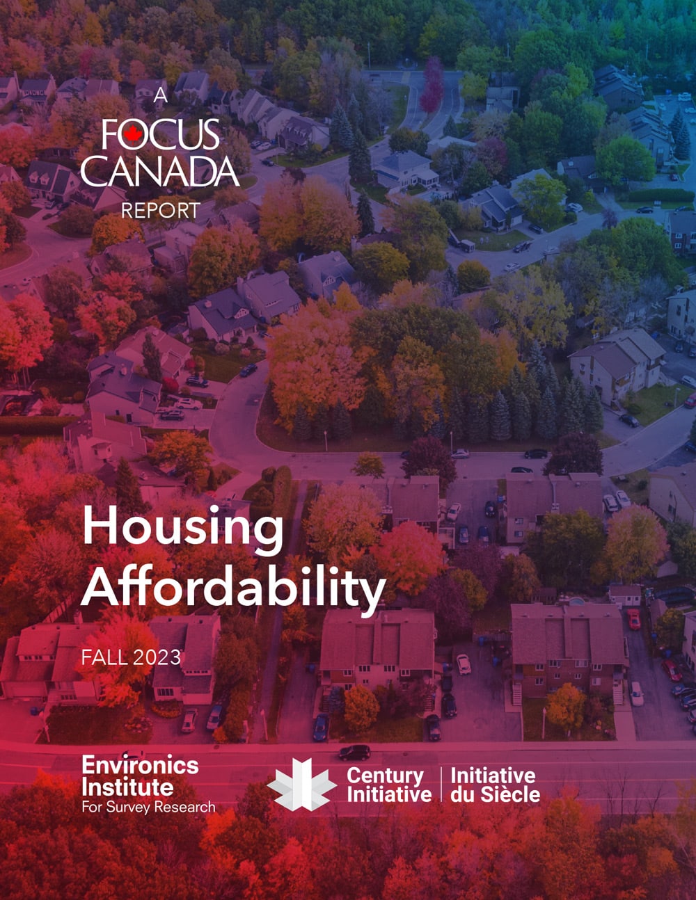 Aerial view of a suburban neighborhood with houses and trees, overlaid with red and blue hues. Text reads: A Focus Canada Report: Housing Affordability, Fall 2023, highlighting key housing affordability trends. Logos for Environics Institute and Century Initiative at the bottom.