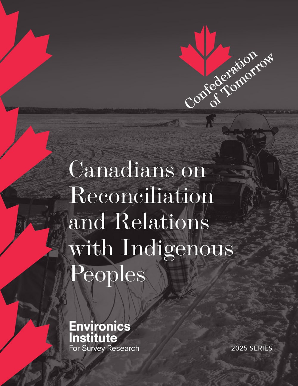 A black-and-white cover page for Canadians on Reconciliation and Relations with Indigenous Peoples, featuring people on a snowmobile in a snowy landscape. Red maple leaves decorate the left; text includes Environics Institute and 2025 Series.