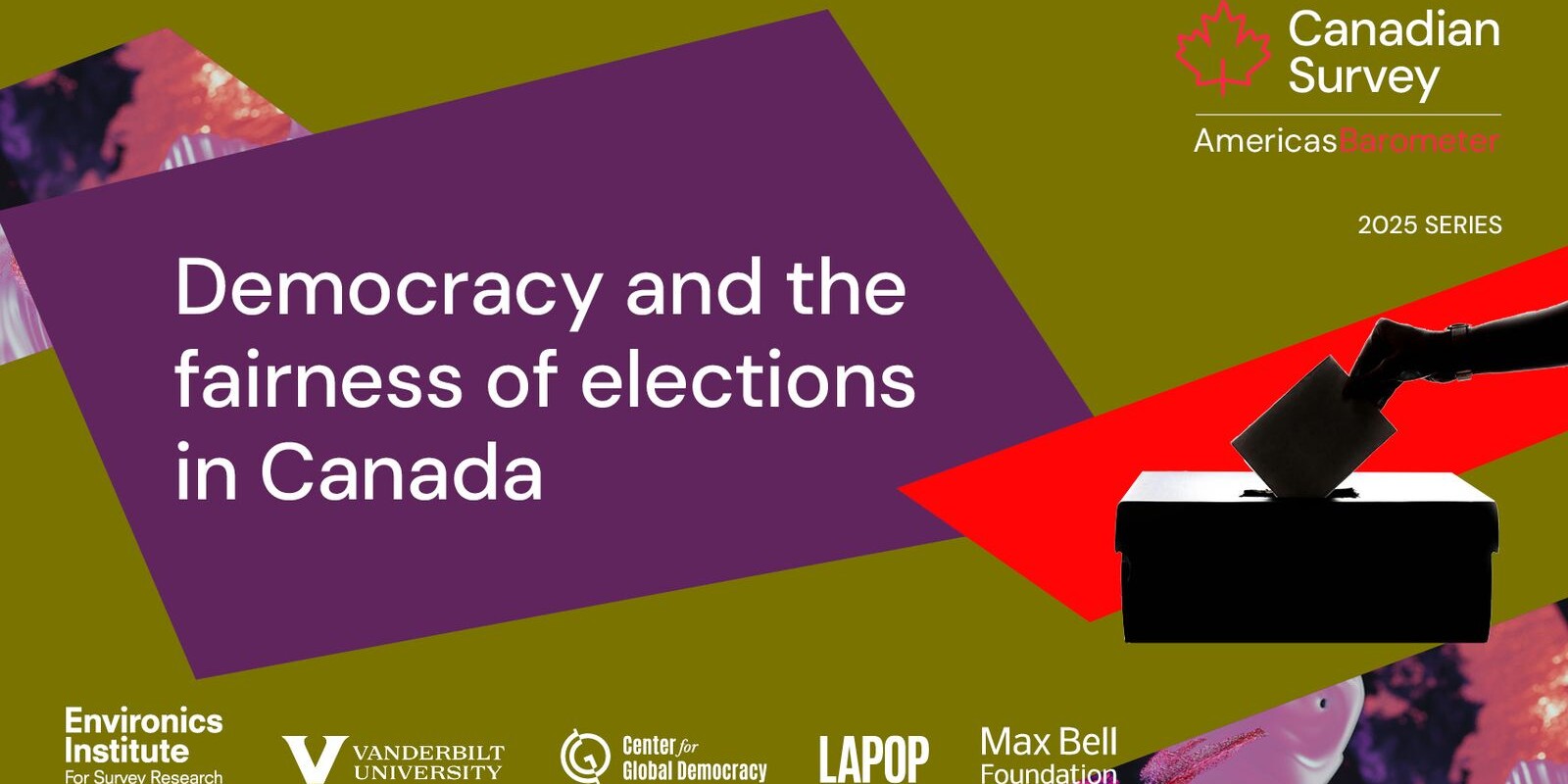 A promotional graphic for the Canadian Survey: Americas Barometer 2025 Series featuring text about democracy and the fairness of elections in Canada, logos of supporting organizations, and a hand placing a ballot into a box.