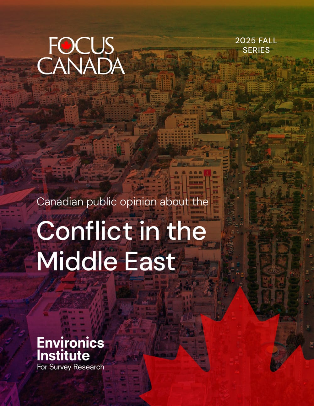 Cover page of a report titled Conflict in the Middle East from the 2025 Fall Focus Canada series, featuring a cityscape background and a red maple leaf overlay. Explores Canadian public opinion about the Middle East conflict. Published by the Environics Institute.