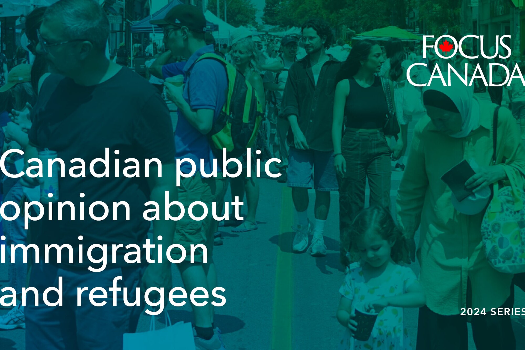 A diverse group of people walks outdoors on a city street, representing Canadian public opinion about immigration and refugees. Text overlay reads: Canadian public opinion about immigration and refugees, with FOCUS CANADA and 2024 SERIES logos.