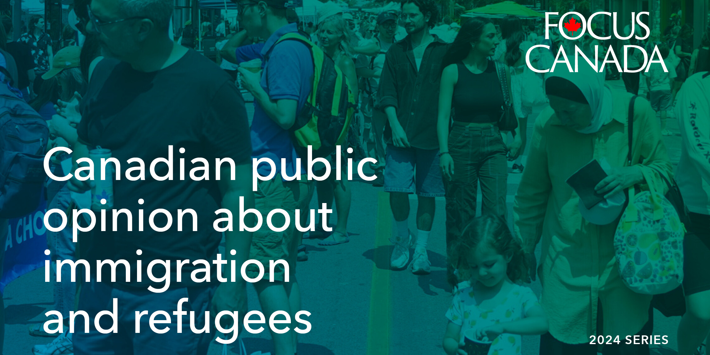A diverse group of people walks outdoors on a city street, representing Canadian public opinion about immigration and refugees. Text overlay reads: Canadian public opinion about immigration and refugees, with FOCUS CANADA and 2024 SERIES logos.