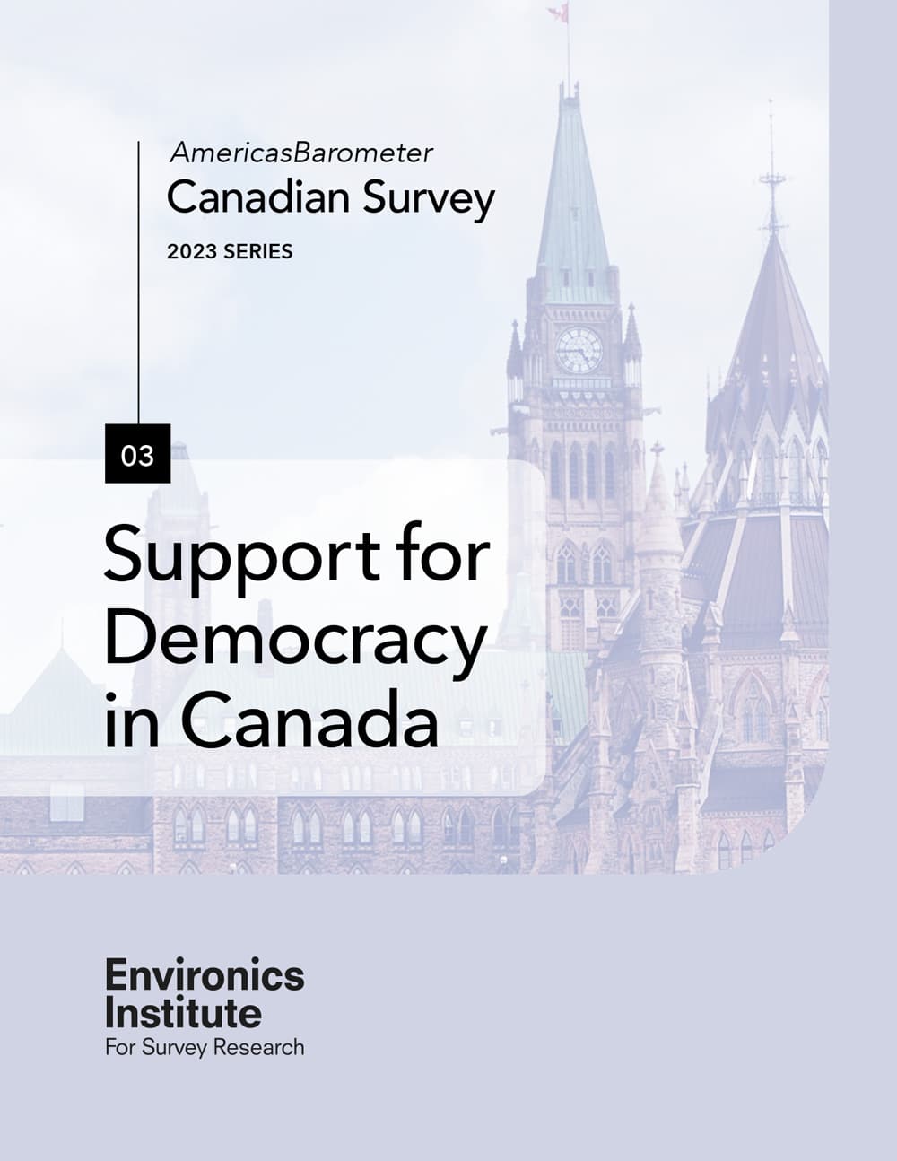 Cover of a report titled Support for Democracy in Canada, featuring Canada&rsquo;s Parliament building. Also includes text: AmericasBarometer Canadian Survey 2023 Series and Environics Institute For Survey Research.