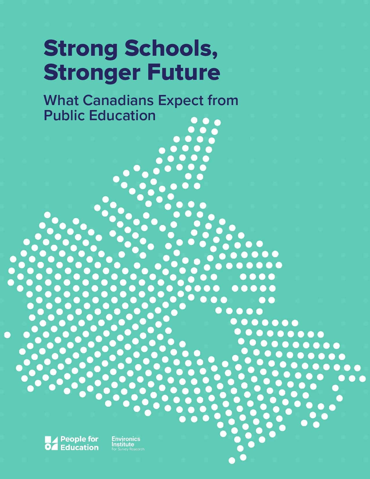 Cover page with the title Strong Schools, Stronger Future: What Canadians Expect from Public Education above a dotted outline map of Canada on a teal background. Features logos for People for Education and Environics Institute. Highlights Public Education.