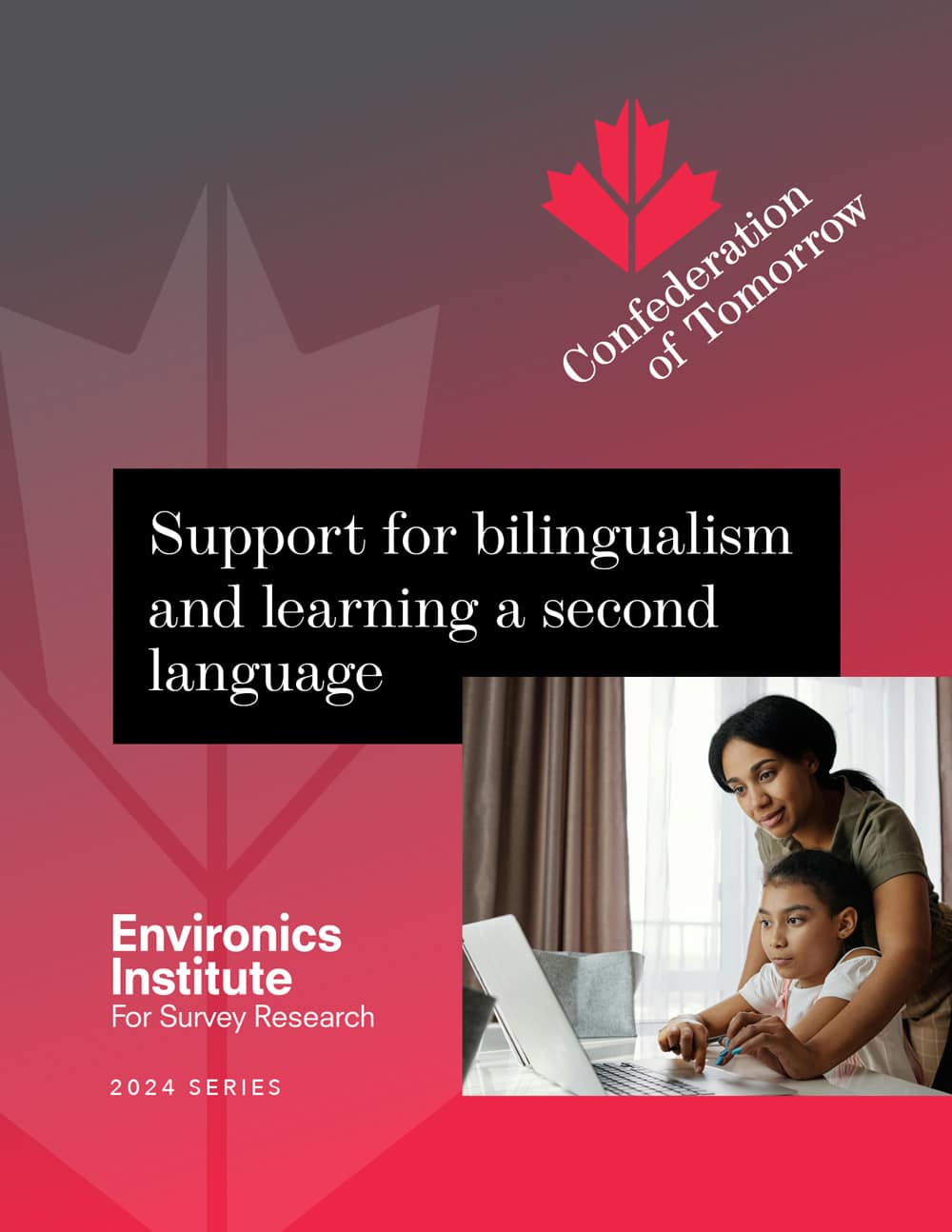 A woman helps a child use a laptop. The image is overlaid with text: Support for bilingualism and learning a second language, highlighting the Environics Institute&rsquo;s Confederation of Tomorrow 2024 Series.