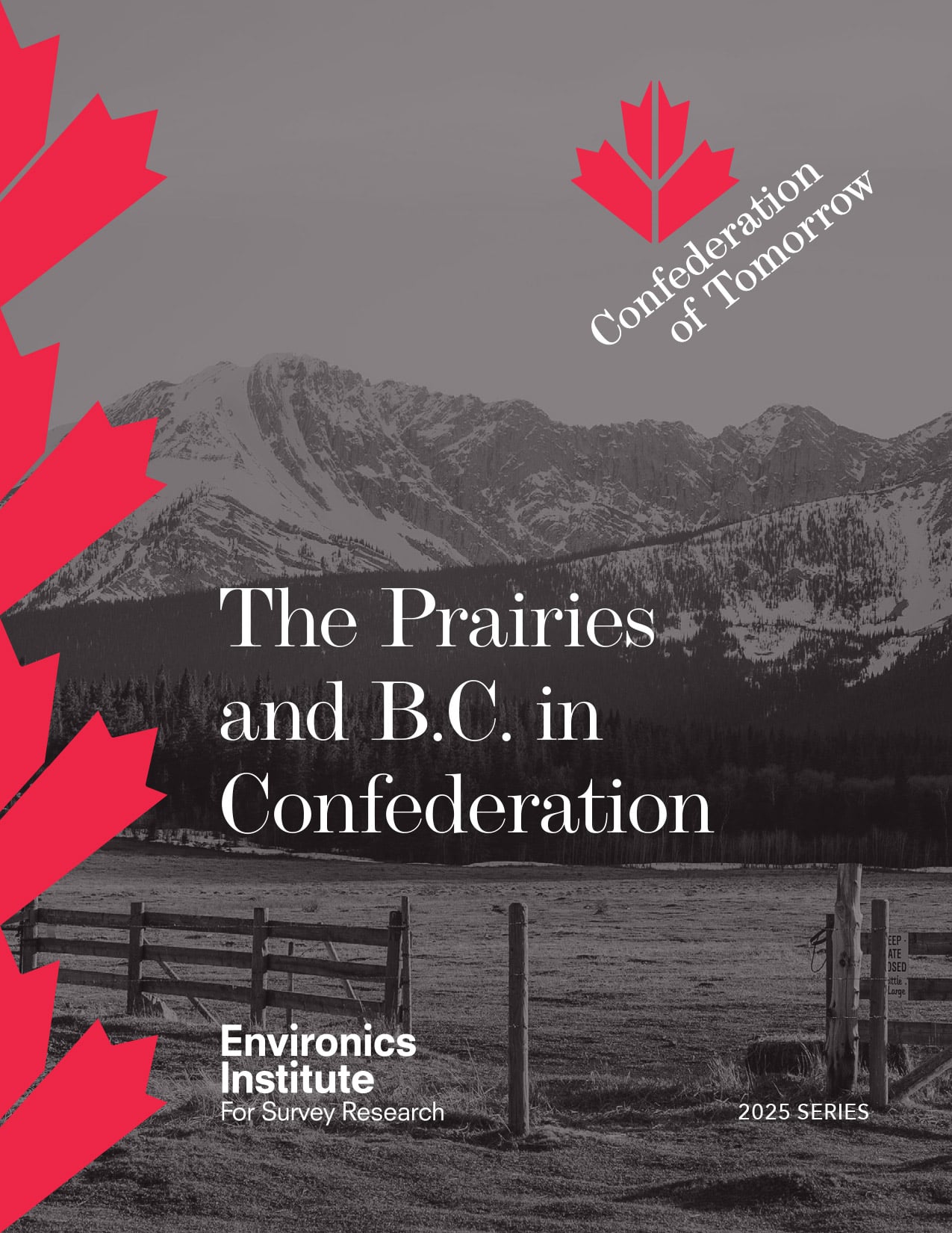 Black and white image of snowy mountains and a wooden fence, overlaid with red maple leaf graphics. Text reads: The Prairies and B.C. in Confederation, highlighting survey and research details on regional history at the bottom.
