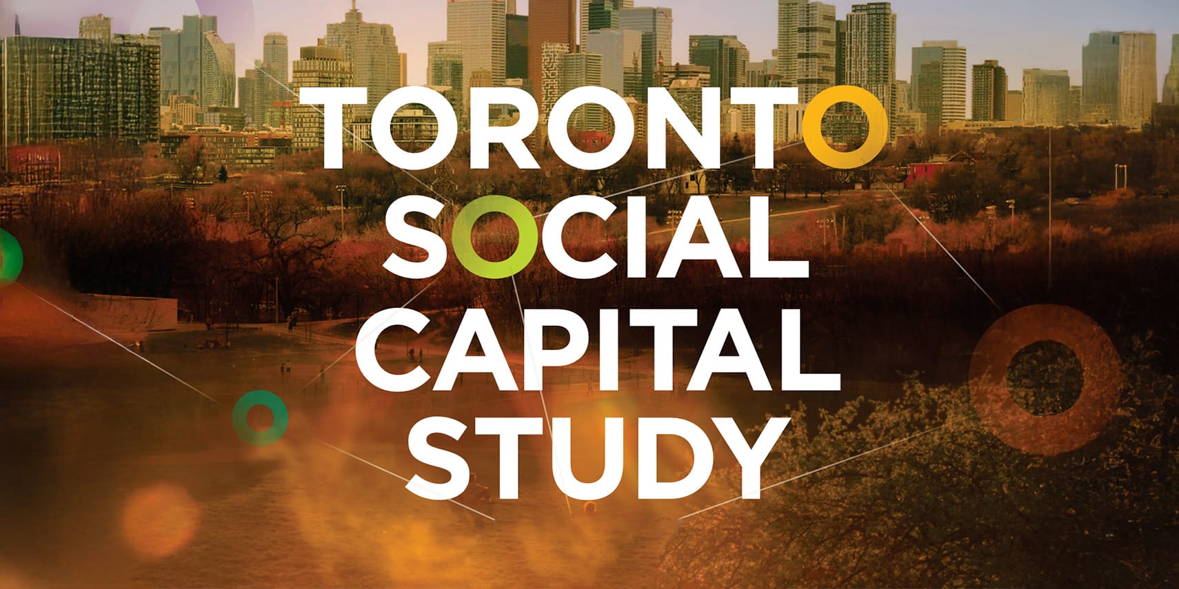Text Toronto Social Capital Study is overlaid on a cityscape of Toronto with tall buildings and a park in the foreground, highlighting the focus of the Toronto Social Capital Study. Colorful circles accent the text for a vibrant touch.